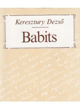 Keresztury Dezső - Babits Keresztury Dezső - Babits, Budapest 1988 antikvár könyv