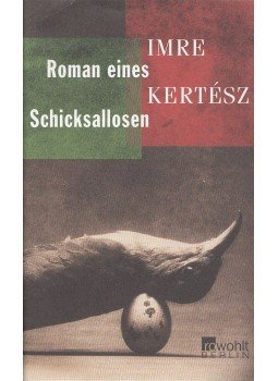 Kertész Imre - Roman eines Schicksallosen Kertész Imre - Roman eines Schicksallosen, Berlin 2002 antikvár könyv