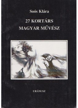 Soós Klára - 27 kortárs magyar művész Soós Klára - 27 kortárs magyar művész, Budapest 1998 antikvár könyv