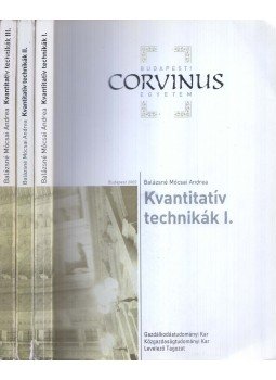 Balázsné Mócsai Andrea - Kvantitatív technikák I-III. Balázsné Mócsai Andrea - Kvantitatív technikák I-III., Budapest 2007 antikvár könyv