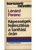 Lénárd Ferenc - Képességek fejlesztése a tanítási órán