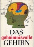 Dr. Illés Dési - Das geheimnisvolle Gehirn