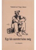 Nádudvari Nagy János - Egy kis szeretet kéne még