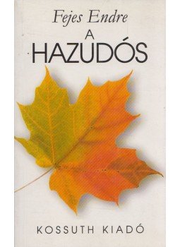 Fejes Endre - A hazudós Fejes Endre - A hazudós, Budapest 2001 antikvár könyv
