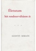 Szántó Miklós - Életutam hét rendszerváltáson át