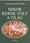 Fenyvesi, Charles - Mikor kerek volt a világ