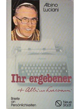Albino Luciani, Johannes Paul I. - Ihr ergebener Albino Luciani, München-Zürich-Wien 1979 antikvár könyv