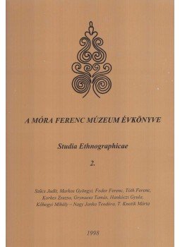 Szűcs Judit, Markos Gyöngyi, Fodor Ferenc, Tóth Ferenc, Korkes Zsuzsa, Grynaeus Tamás, Hankóczi Gyula, Kőhegyi Mihály, Nagy Janka Teodóra, T. Knotik Márta - A Móra Ferenc Múzeum Évkönyve 1998-2. Szűcs Judit, Markos Gyöngyi, Fodor Ferenc, Tóth Ferenc, Korkes Zsuzsa, Grynaeus Tamás, Hankóczi Gyula, Kőhegyi Mihály, Nagy Janka Teodóra, T. Knotik Márta - A Móra Ferenc Múzeum Évkönyve 1998-2., Szeged 1998 antikvár könyv
