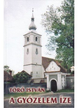 Törő István - A győzelem íze (dedikált) Törő István - A győzelem íze (dedikált), Budapest 2005 antikvár könyv