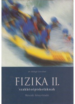 Balogh Lászlóné - Fizika II. Balogh Lászlóné - Fizika II., Budapest 2003 antikvár könyv