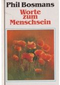 Phil Bosmans - Worte zum Menschsein