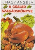 F. Nagy Angéla - A család szakácskönyve