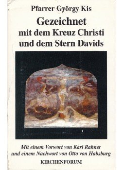 Pfarrer György Kis - Gezeichnet mit dem Kreuz Christi und dem Stern Davids (dedikált), Luzern 1992 antikvár könyv