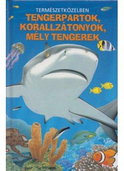 Christina Wilsdon - Tengerpartok, korallzátonyok, mély tengerek Christina Wilsdon - Tengerpartok, korallzátonyok, mély tengerek, Budapest 2009 antikvár könyv