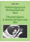 Szőke Béla - Szülészeti-nőgyógyászati ultrahang-diagnosztika Atlasz