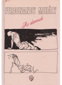 Ferdinandy Mihály - Az álarcosok Ferdinandy Mihály - Az álarcosok, Budapest 1992 antikvár könyv