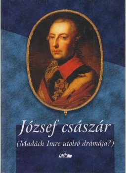 Bene Kálmán - József császár (dedikált) Bene Kálmán - József császár (dedikált), Szeged 2003 antikvár könyv