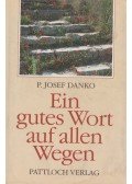 P. Josef Danko - Ein gutes Wort auf allen Wegen