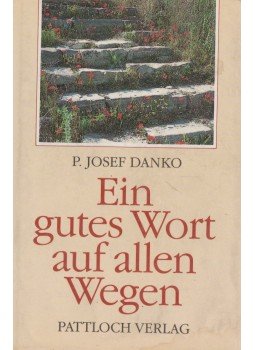 P. Josef Danko - Ein gutes Wort auf allen Wegen P. Josef Danko - Ein gutes Wort auf allen Wegen, 1992 antikvár könyv