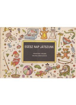 Frantisek Hrubín - Egész nap játszunk Frantisek Hrubín - Egész nap játszunk, Prága 1988 antikvár könyv