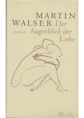 Walser, Martin - Der Augenblick der Liebe