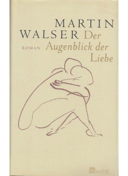 Walser, Martin - Der Augenblick der Liebe Walser, Martin - Der Augenblick der Liebe, Hamburg 2004 antikvár könyv