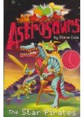 Steve Cole - Astrosaurs - The Star Pirates
