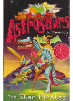 Steve Cole - Astrosaurs - The Star Pirates Steve Cole - Astrosaurs - The Star Pirates, London 2007 antikvár könyv