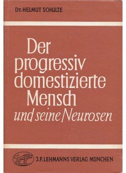 Dr. Helmut Schulze - Der progressiv domestizierte Mensch und seine Neurosen, München 1964 antikvár könyv