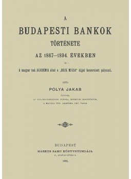 Pólya Jakab - A budapesti bankok története az 1867-1894. években, null 2012 antikvár könyv