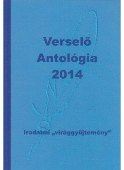 Komáromi János - Verselő Antológia 2014 Komáromi János - Verselő Antológia 2014, 2014 antikvár könyv