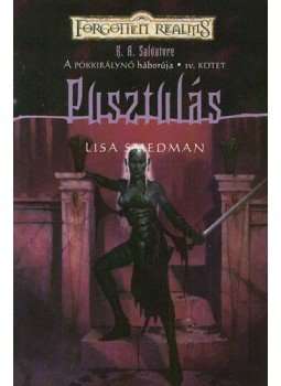 Lisa Smedman - Pusztulás - A Pókkirálynő háborúja IV. Lisa Smedman - Pusztulás - A Pókkirálynő háborúja IV., Budapest 2004 antikvár könyv