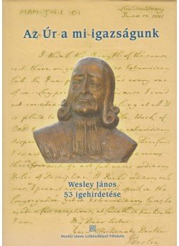 John Wesley - Az Úr a mi igazságunk John Wesley - Az Úr a mi igazságunk, 0 antikvár könyv