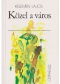 Kelemen Lajos - Közel a város
