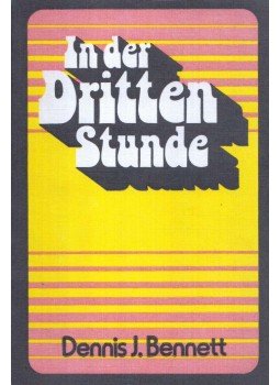 Dennis J. Bennett - In der Dritten Stunde Dennis J. Bennett - In der Dritten Stunde, Erzhausen 1979 antikvár könyv