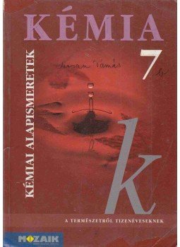 Horváth Balázs, Dr. Síposné Dr. Kedves Éva, Péntek Lászlóné - Kémia 7 - Kémiai alapismeretek Horváth Balázs, Dr. Síposné Dr. Kedves Éva, Péntek Lászlóné - Kémia 7 - Kémiai alapismeretek, Szeged 2003 antikvár könyv