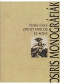 Perjés Géza - Zrínyi Miklós és kora