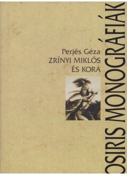 Perjés Géza - Zrínyi Miklós és kora Perjés Géza - Zrínyi Miklós és kora, Budapest 2002 antikvár könyv