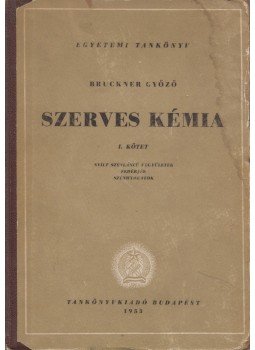 Bruckner Győző - Szerves kémia I-II. kötet Bruckner Győző - Szerves kémia I-II. kötet, Budapest 1953 antikvár könyv