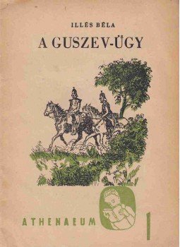 Illés Béla - A Guszev-ügy Illés Béla - A Guszev-ügy, Budapest 0 antikvár könyv