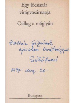 Sütő András - Egy lócsiszár virágvasárnapja / Csillag a máglyán (dedikált), Budapest 1977 antikvár könyv