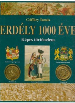 Csiffáry Tamás - Erdély 1000 éve Csiffáry Tamás - Erdély 1000 éve, Budapest 2004 antikvár könyv