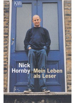 Nick Hornby - Mein Leben als Leser Nick Hornby - Mein Leben als Leser, Köln 2005 antikvár könyv