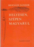 Hernádi Sándor - Helyesen, szépen magyarul