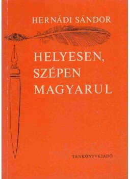 Hernádi Sándor - Helyesen, szépen magyarul, Budapest 1971 antikvár könyv