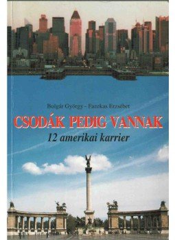 Bolgár György, Fazekas Erzsébet - Csodák pedig vannak (dedikált) Bolgár György, Fazekas Erzsébet - Csodák pedig vannak (dedikált), Budapest 1995 antikvár könyv