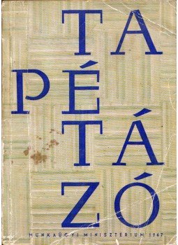 Király Ferenc - Tapétázó szakmai ismeretek Király Ferenc - Tapétázó szakmai ismeretek, Budapest 1967 antikvár könyv