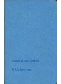 Saint-Exupéry, Antoine de - A kis herceg Saint-Exupéry, Antoine de - A kis herceg, Budapest 2018 antikvár könyv