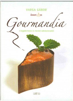 Varga Gábor - Gourmandia (dedikált) Varga Gábor - Gourmandia (dedikált), Budapest 2010 antikvár könyv