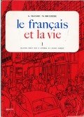Gaston Mauger,Maurice Bruéziére - Le francais et la vie 1. + Premier cahier d'exercises (lecons 1-14) + Deuxiéme chier d'exercises (lecons 15-28)